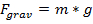 F_grav = m * g; gravitational force equation; physics formula; static equilibrium concept.