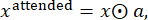 x-attended=x⊙a formula, attention mechanism, neural networks, tensor operation, educational use.