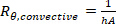 Thermal resistance equation Rθ,convective=1/hA; formula for heat transfer analysis.