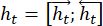 Recurrent neural network equation \(h_t=[h_t;h_t]\), diagram for machine learning architecture.