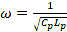 Natural frequency formula ω=1/√(CpLp); electrical resonance concept; symbolic equation.