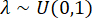 figure-protocol-7 λ~U(0,1) symbol in probability theory equation; uniform distribution concept.