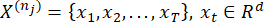 Mathematical notation for sequence in n-dimensional space; \(X^{(n_j)}\), \(x_t \in R^d\); equation.