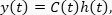 figure-protocol-5 Linear system equation, y(t)=C(t)h(t), diagram for signal processing or convolution analysis.
